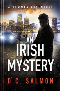 Book cover for "An Irish Mystery" by D.C. Salmon, part of "A Newman Adventure" series. A man holding a handgun stands on a cobbled waterfront walkway at twilight, lit by car headlights and glowing embers. A illuminated city skyline sits across the harbour in the background. Bold white text reads "AN IRISH MYSTERY" in the centre, with "A NEWMAN ADVENTURE" along the top and "D.C. SALMON" in orange at the bottom.