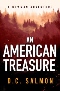 Book cover for "An American Treasure" by D.C. Salmon, part of "A Newman Adventure" series. A dense, misty pine forest is bathed in a dramatic reddish-orange glow with subtle sparks and glowing embers floating near the bottom. Bold white text in the centre reads "AN AMERICAN TREASURE", with "A NEWMAN ADVENTURE" across the top and "D.C. SALMON" in yellow-orange lettering along the dark base.