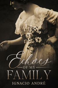 Echoes of My Family book cover by Ignacio André