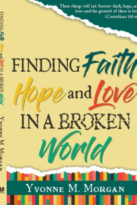 Finding Faith Hope and Love in a Broken World