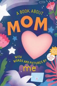 Cover of A Book about Mom with Words and Pictures by Me