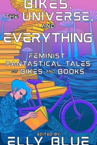 Cover of Bikes, the Universe, and Everything