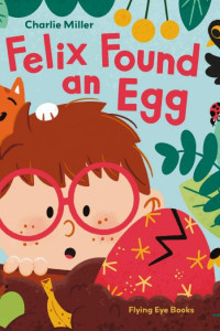 Cover of Felix Found an Egg