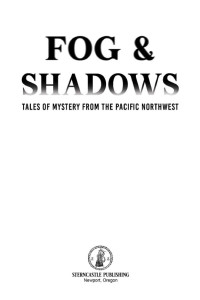 Cover of Fog & Shadows: Tales of Mystery From the Pacific Northwest