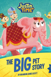 Cover of Justin Time: The Big Pet Story