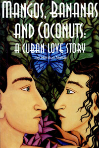Cover of Mangos, Bananas and Coconuts: A Cuban Love Story