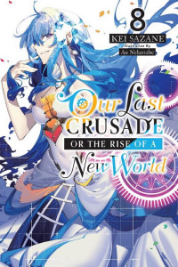 Cover of Our Last Crusade or the Rise of a New World, Vol. 8 (light novel)