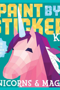 Cover of Paint by Sticker Kids: Unicorns & Magic