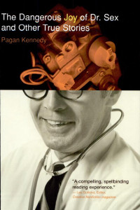 Cover of The Dangerous Joy of Dr. Sex and Other True Stories