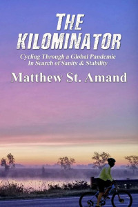 Cover of The Kilominator: Cycling Through a Global Pandemic In Search of Sanity & Stability