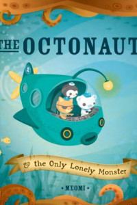 Cover of The Octonauts and the Only Lonely Monster