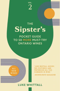 Cover of The Sipster's Pocket Guide to 50 More Must-Try Ontario Wines: Volume 2