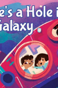 Cover of There’s a Hole in my Galaxy