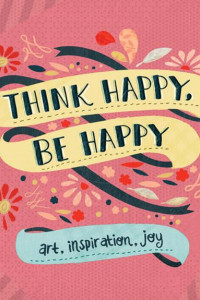 Cover of Think Happy, Be Happy