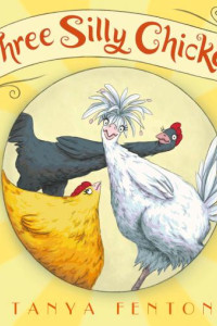 Cover of Three Silly Chickens