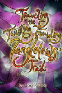 Cover of Traveling the Twisting Troubling Tanglelows' Trail