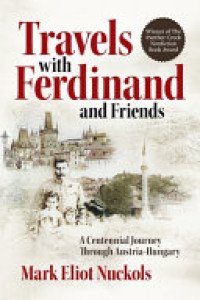 Cover of Travels With Ferdinand and Friends: A Centennial Journey Through Austria-Hungary