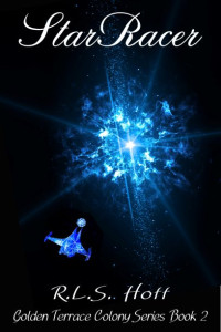 The cover of StarRacer, Golden Terrace Colony Book 2 by R. L. S. Hoff, features a blue crystalline spaceship headed toward a blue ligh explosion