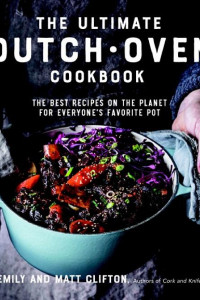 Cover of The Ultimate Dutch Oven Cookbook: The Best Recipes on the Planet for Everyone's Favorite Pot