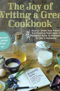 Cover of The Joy of Writing a Great Cookbook: How to Share Your Passion for Cooking from Idea to Published Book to Marketing It Like a Bestseller