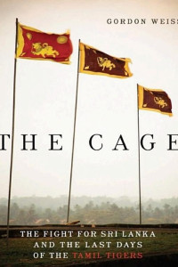Cover of The Cage: The Fight for Sri Lanka and the Last Days of the Tamil Tigers