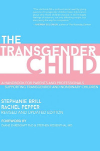 Cover of The Transgender Child: Revised & Updated Edition: A Handbook for Parents and Professionals Supporting Transgender and Nonbinary Children