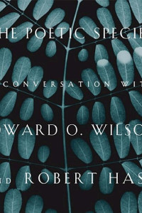 Cover of The Poetic Species: A Conversation with Edward O. Wilson and Robert Hass