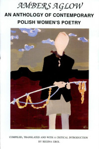 Cover of Ambers aglow: an anthology of Polish women's poetry (1981-1995)