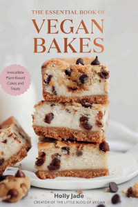 Cover of The Essential Book of Vegan Bakes: Irresistible Plant-Based Cakes and Treats
