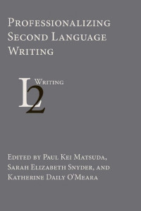 Cover of Professionalizing Second Language Writing