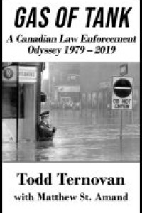 Cover of Gas of Tank: A Canadian Law Enforcement Odyssey 1979 - 2019