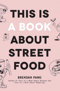 Cover of This Is a Book About Street Food