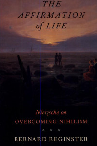 Cover of The Affirmation of Life: Nietzsche on Overcoming Nihilism