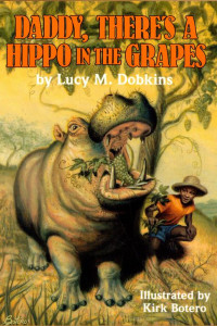Cover of Daddy, There's a Hippo in the Grapes