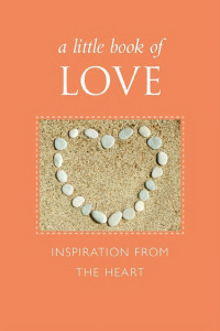 Cover of A Little Book of Love: Inspiration from the Heart