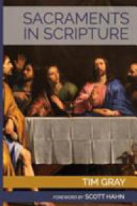 Cover of Sacraments in Scripture: Salvation History Made Present