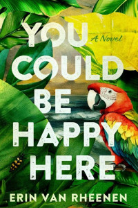 Cover of You Could Be Happy Here: A Novel
