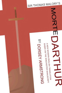 Cover of Sir Thomas Malory's Morte Darthur: A New Modern English Translation Based on the Winchester Manuscript