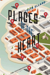 Cover of Places of the Heart: The Psychogeography of Everyday Life