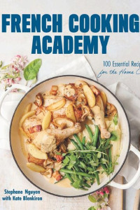 Cover of French Cooking Academy: 100 Essential Recipes for the Home Cook