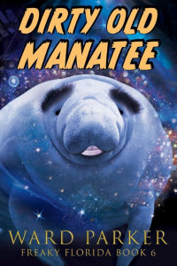 Cover of Dirty Old Manatee: A Horror Comedy Mystery