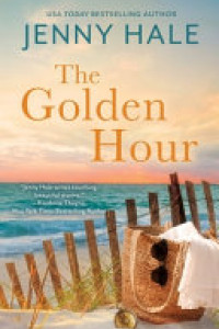 Cover of The Golden Hour: A Powerful, Heartwarming Summer Love Story