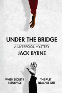 Cover of Under the Bridge: Book 1 - The Liverpool Mystery Series
