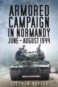 Cover of The Armored Campaign in Normandy June-August 1944