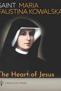 Cover of The Heart of Jesus: Saint Maria Faustina Kowalska and Saint Pope John Paul II