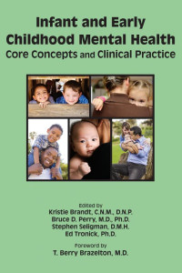 Cover of Infant and Early Childhood Mental Health: Core Concepts and Clinical Practice