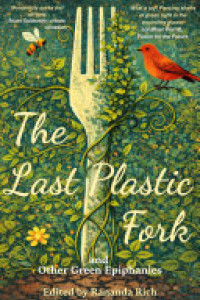 Cover of The Last Plastic Fork and Other Green Epiphanies
