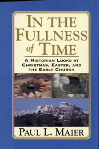 Cover of In the Fullness of Time: A Historian Looks at Christmas, Easter, and the Early Church
