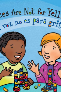 Cover of Voices Are Not for Yelling / La voz no es para gritar