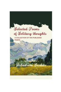 Cover of Selected Poems Of Solitary Thoughts : Volume 1: A chapbook of ten published poems